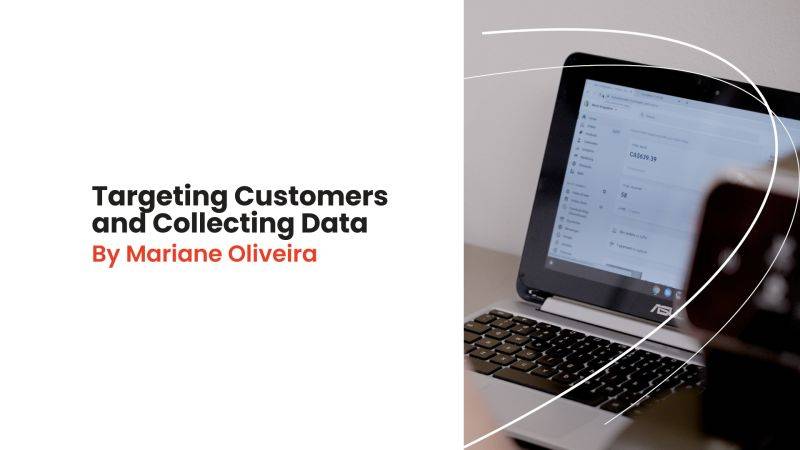 Targeting Customers and Collecting Data